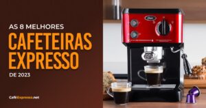 Leia mais sobre o artigo As 8 Melhores Cafeteiras Expresso de 2023